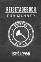 Reisetagebuch f�r M�nner Eritrea: 6x9 Reise Journal I Notizbuch mit Checklisten zum Ausf�llen I Perfektes Geschenk f�r den Trip nach Eritrea f�r jeden Reisenden 171248947X Book Cover