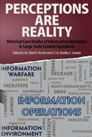 Perceptions Are Reality: Historical Case Studies of Information Operations in Large-Scale Combat Operations 1727846923 Book Cover