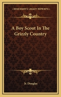 A Boy Scout In The Grizzly Country 1163172715 Book Cover