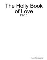The Holly Book of Love: Part 1 0359410723 Book Cover