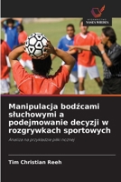 Manipulacja bodzcami sluchowymi a podejmowanie decyzji w rozgrywkach sportowych (Polish Edition) 6209995594 Book Cover