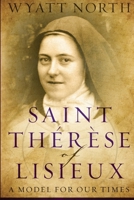 Saint Therese of Lisieux: A Model for Our Times 1508510407 Book Cover
