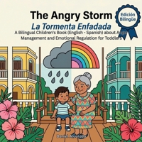 The Angry Storm - La Tormenta Enfadada: A Bilingual Children's Book (English - Spanish) about Anger Management and Emotional Regulation for Toddlers ... de la Tierra: Un Viaje Emocional Bilingüe) B0GX2HFTWD Book Cover