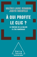 A Qui Profite Le CLIC?: Le Partage de La Valeur A L'Ere Numerique 2738132642 Book Cover