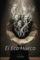 El Eco Hueco (Spanish Edition) B0FJ7F4WTJ Book Cover