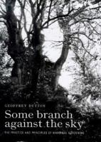 Some Branch Against the Sky: The Practice and Principles of Marginal Gardening 0715306405 Book Cover