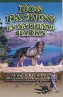 Dog Packing in National Parks: How a Pack Dog Became a Service Dog 0972539301 Book Cover