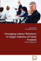 Emerging Labour Relations in Sugar Industry of Uttar Pradesh 3639309170 Book Cover