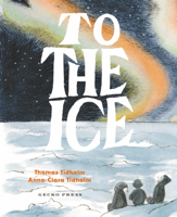 To the Ice 1776575075 Book Cover