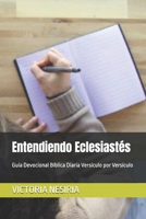 Entendiendo Eclesiastés: Guía Devocional Bíblica Diaria Versículo por Versículo (Guía de Estudio Bíblico Devocional Diario: Desde Génesis hasta Apocalipsis) (Spanish Edition) B0GFZ2YVJ7 Book Cover