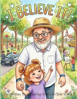 I Believe It! B0GVMV834B Book Cover