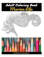 Adult Coloring Book - Submerge Yourself In Marine Life: 40 Detailed Coloring Pages Of Marine Life 1530799783 Book Cover