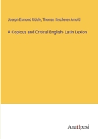 A Copious and Critical English- Latin Lexion 3382812568 Book Cover