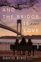 And the Bridge Is Love: A Novel 1542027225 Book Cover