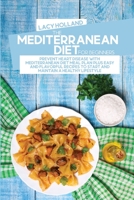 The Mediterranean Diet For Beginners: An Easy And Understandable Guide To Discover The Secrets To Lose Weight With A Meal Plan And Simple, Easy And Healthy Mediterranean Diet Recipes 1802866507 Book Cover