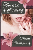 The art of seeing / L'arte di vedere B0HDQV6XYS Book Cover