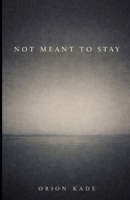 Not Meant to Stay B0GFN6QHXG Book Cover