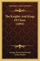 The Knights And Kings Of Chess 1104915308 Book Cover