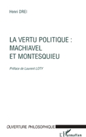 LA VERTU POLITIQUE : MACHIAVEL ET MONTESQUIEU 2738473792 Book Cover