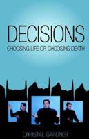 Decisions: Choosing Life or Choosing Death 1413407749 Book Cover