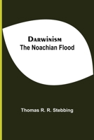 Darwinism. The Noachian Flood 9354548253 Book Cover
