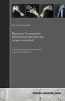 Ripensare l'osteoartrite: metodi innovativi per una terapia sostenibile: Una guida per l'applicazione di concetti terapeutici all'avanguardia (Italian Edition) 3690358612 Book Cover