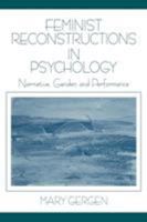 Feminist Reconstructions in Psychology: Narrative, Gender, and Performance 0761911510 Book Cover