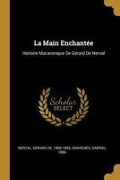 La Main Enchant�e: Histoire Macaronique de G�rard de Nerval 0353744034 Book Cover