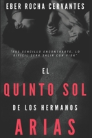 El Quinto Sol de Los Hermanos Arias 1088542468 Book Cover