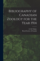 Bibliography of Canadian Zoology for the Year 1914 [microform] 1014826489 Book Cover