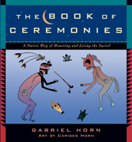 The Book of Ceremonies: A Native Way of Living and Honoring the Sacred 1577310624 Book Cover