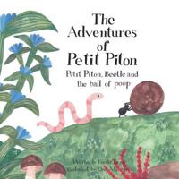 The Adventures of Petit Piton: Petit Piton, Beetle and the ball of poop 1790288819 Book Cover