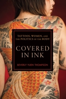 Covered in Ink: Tattoos, Women and the Politics of the Body 081478920X Book Cover