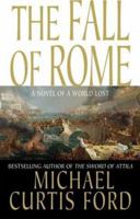 The Fall of Rome: A Novel of a World Lost 0312333625 Book Cover