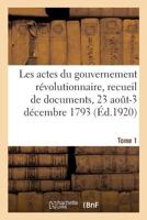 Les actes du gouvernement révolutionnaire, recueil de documents, 23 août 1793-27 juillet 1794 2019310783 Book Cover