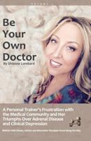 Be Your Own Doctor: Be Your Own Doctor 1974409708 Book Cover