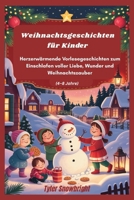 Weihnachtsgeschichten für Kinder: Herzerwärmende Vorlesegeschichten zum Einschlafen voller Liebe, Wunder und Weihnachtszauber (4–8 Jahre) (German Edition) B0FQC8TZC8 Book Cover