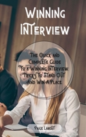 Winning Interview: The Quick and Complete Guide to a Winning Interview. Tricks to Stand Out And Win A Place. 1802128867 Book Cover