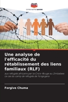 Une analyse de l'efficacité du rétablissement des liens familiaux (RLF): aux réfugiés africains par la Croix-Rouge au Zimbabwe. Le cas du camp de réfugiés de Tongogara 6205268809 Book Cover