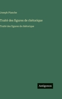Traité des figures de rhétorique: Traité des figures de rhétorique (French Edition) 3563754063 Book Cover