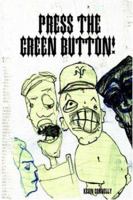 Press The Green Button! 1411632958 Book Cover