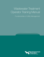 Wastewater Treatment Operator Training Manual: Fundamentals of Utility Management 1572782617 Book Cover