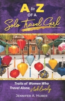 A to Z of a Solo Travel Girl: Traits of Women Who Travel Alone, Not Lonely B08L86VPZ2 Book Cover