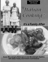 Italian Cooking: It’s a Family Affair-Black and White with Pictures B08HT86ZFX Book Cover