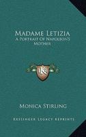 Madame Letizia: A Portrait Of Napoleon's Mother 1014284015 Book Cover