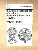 Inevitable Consequences of a Reform in Parliament 1342206851 Book Cover