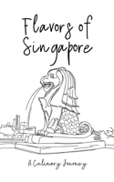 Flavors of Singapore: A Culinary Journey B0C8S816LT Book Cover