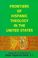 Frontiers of Hispanic Theology in the United States 0883448262 Book Cover