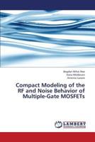 Compact Modeling of the RF and Noise Behavior of Multiple-Gate MOSFETs 3843304726 Book Cover