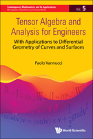 Tensor Algebra And Analysis For Engineers: With Applications To Differential Geometry Of Curves And Surfaces 9811264805 Book Cover